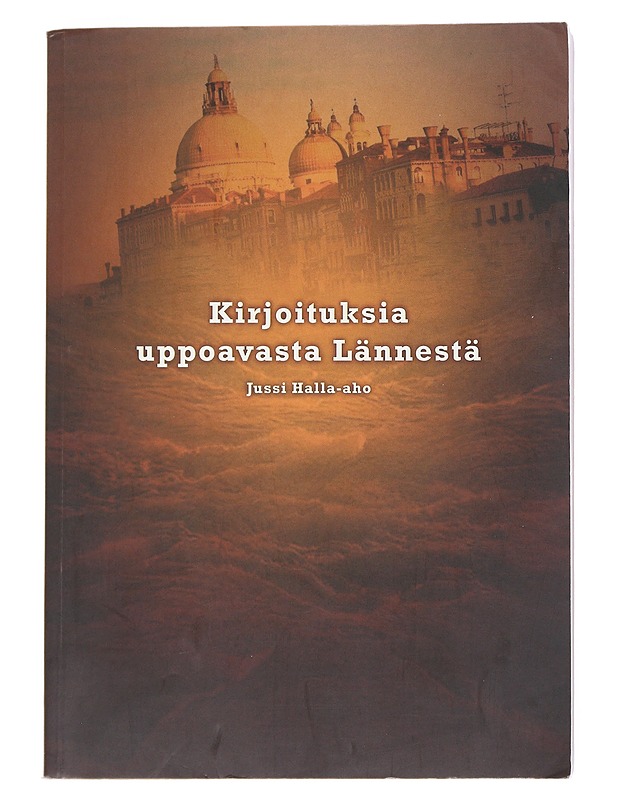 Kirjoituksia uppoavasta Lännestä - Jussi Halla-aho - Historiakirjat - 10105520365 - 0
