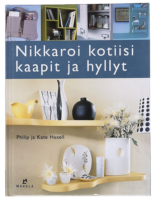 Nikkaroi kotiisi kaapit ja hyllyt - Haxell, Philip - Tietokirjat ja oppaat - 10105520369 - 0