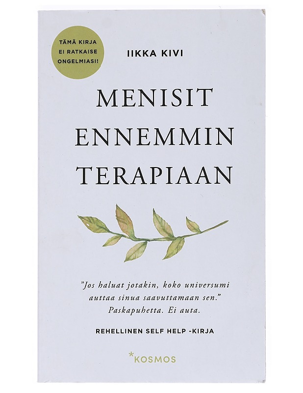 Menisit ennemmin terapiaan : rehellinen self help -kirja - Iikka Kivi - Tietokirjat ja oppaat - 10105520403 - 0