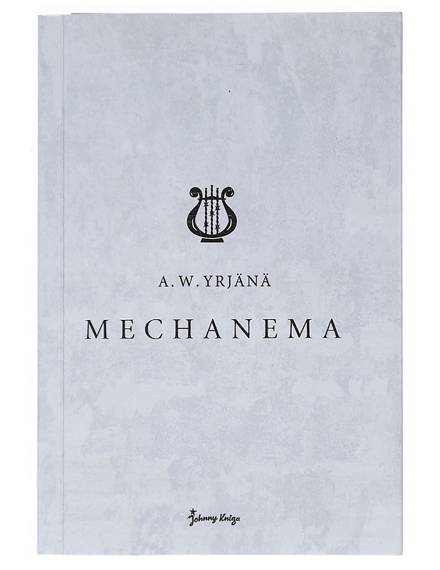 Mechanema - A.W.Yrjänä - Runot ja näytelmät - 10105520411 - 0