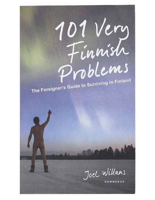 101 very Finnish problems : the foreigner's guide to surviving in Finland - Joel Willans - Elämäkerrat ja muistelmat - 10105520443 - 0