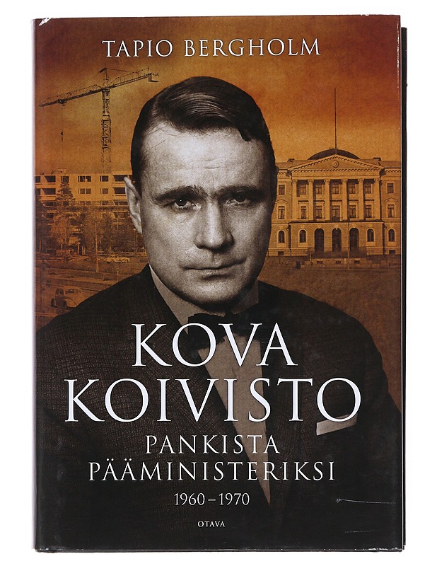 Kova Koivisto : pankista pääministeriksi 1960 - 1970 - Tapio Bergholm - Elämäkerrat ja muistelmat - 10105520450 - 0