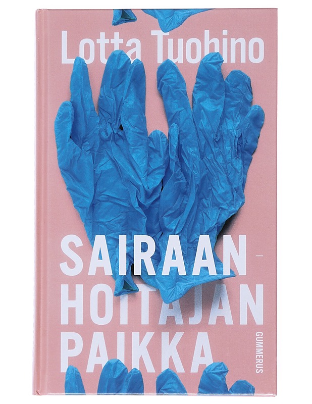 Sairaanhoitajan paikka - Lotta Tuohino - Elämäkerrat ja muistelmat - 10105520453 - 0