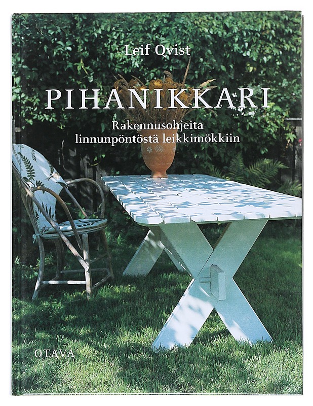 Pihanikkari : Rakennusohjeita linnunpöntöstä leikkimökkiin - Qvist, Leif - Tietokirjat ja oppaat - 10105520494 - 0