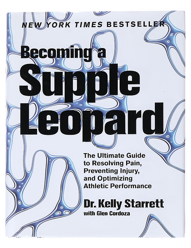 Becoming a supple leopard : the ultimate guide to resolving pain, preventing injury, and optimizing athletic performance - Starrett, Kelly - Tietokirjat ja oppaat - 10105520617 - 0