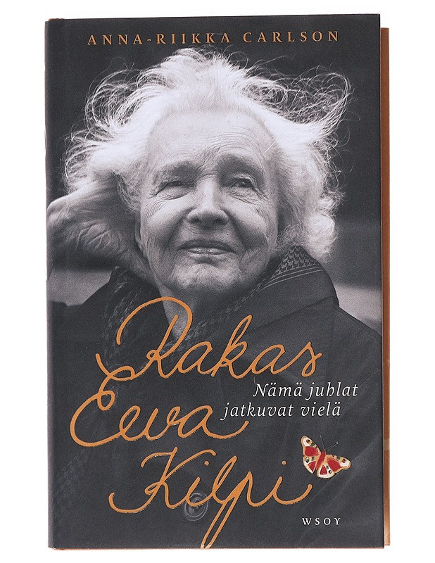 Rakas Eeva Kilpi : nämä juhlat jatkuvat vielä - Anna-Riikka Carlson - Elämäkerrat ja muistelmat - 10105520626 - 0