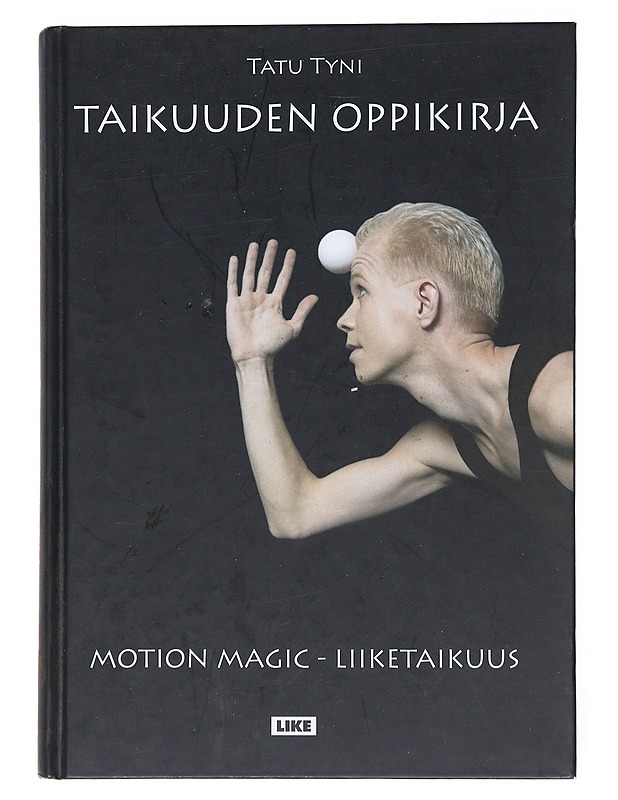 Taikuuden oppikirja : motion magic -liiketaikuus - Tyni, Tatu - Tietokirjat ja oppaat - 10105520625 - 0