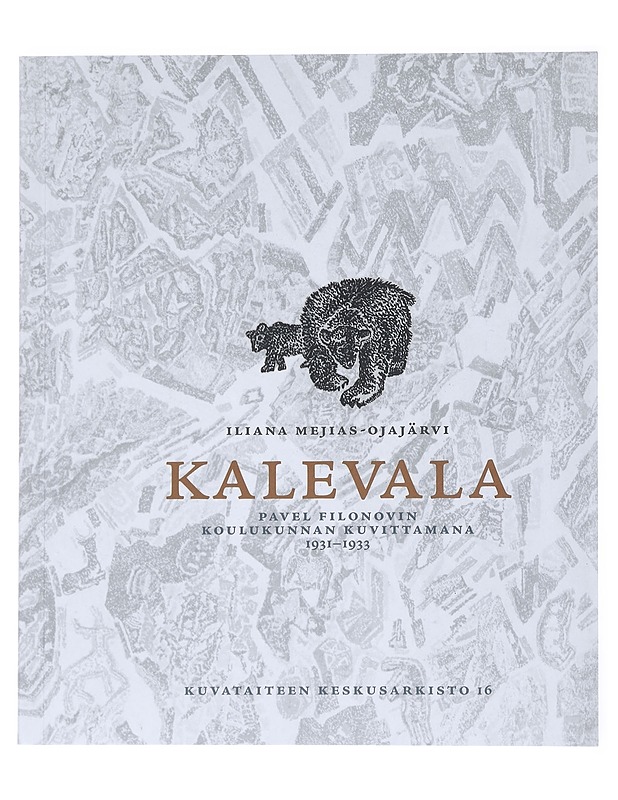 Kalevala : Pavel Filonovin koulukunnan kuvittamana 1931-1933 - Iliana Mejias-Ojaja?rvi - Tietokirjat ja oppaat - 10105520636 - 0