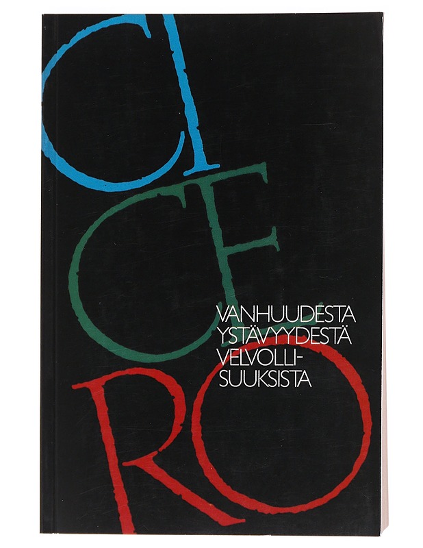 Vanhuudesta ; Ystävyydestä ; Velvollisuuksista - Cicero, Marcus Tullius - Romaanit ja novellit - 10105520643 - 0