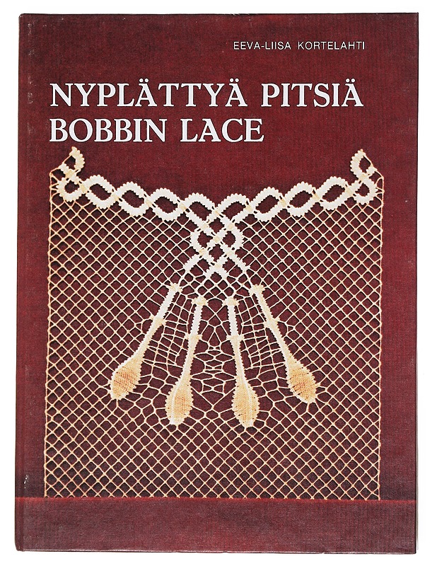 Nyplättyä pitsiä : Bobbin lace - Eeva-Liisa Kortelahti - Käsityökirjat - 10105520659 - 0