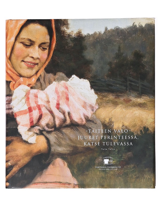 Taiteen valo : juuret perinteessä, katse tulevassa - Tuija Tervo - Tietokirjat ja oppaat - 10105520677 - 0
