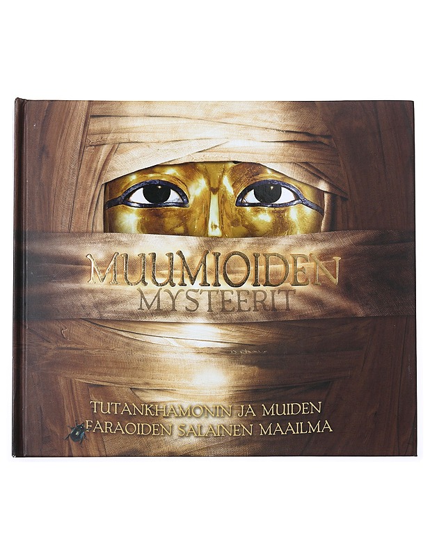 Muumioiden mysteerit : Tutankhamonin ja muiden faraoiden salainen maailma - Tyldesley, Joyce - Tietokirjat ja oppaat - 10105520697 - 0
