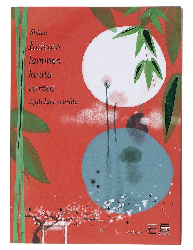 Kaivoin lammen kuuta varten : ajatuksia vuorilta - Qinggong, Shiwu - Runot ja näytelmät - 10105520721 - 0