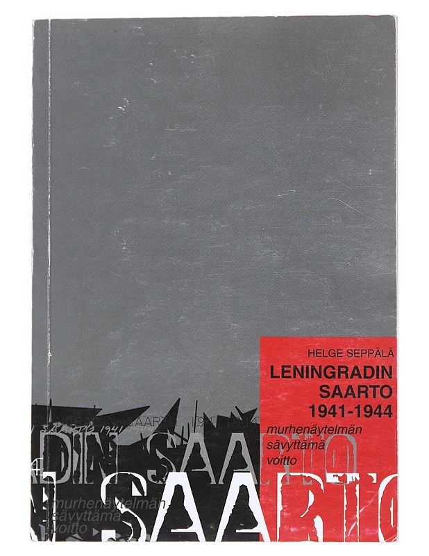 Leningradin saarto 1941 - 1944: Murhenäytelmän sävyttämä voitto - Seppälä, Helge - Historiakirjat - 10105520750 - 0
