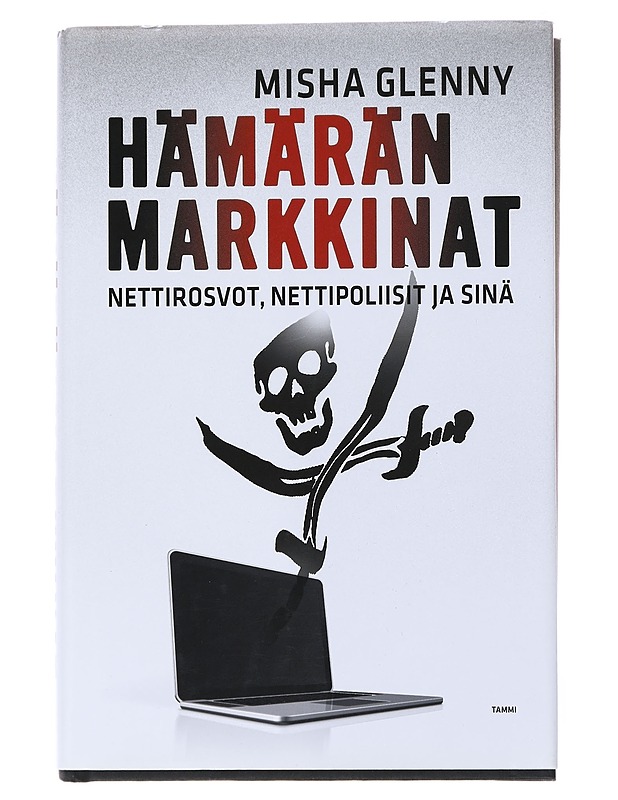 Hämärän markkinat : nettirosvot, nettipoliisit ja sinä - Misha Glenny - Tietokirjat ja oppaat - 10105520805 - 0