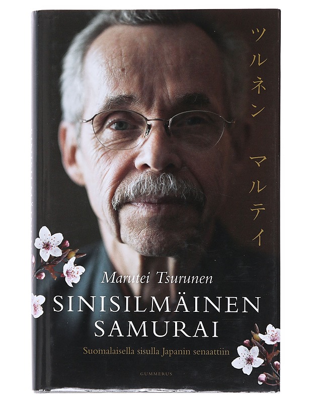Sinisilmäinen samurai : Suomalaisella sisulla Japanin senaattiin - Marutei Tsurunen - Elämäkerrat ja muistelmat - 10105520844 - 0