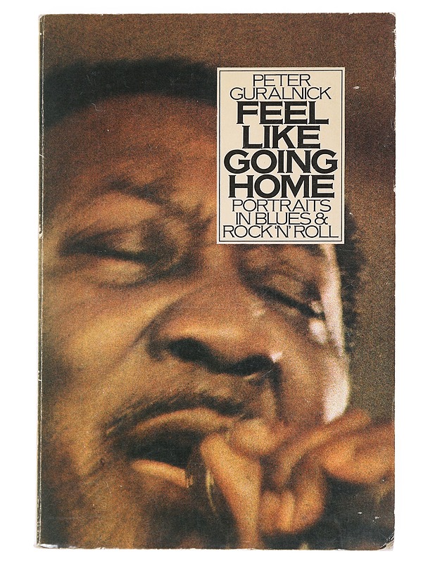 Feel Like Going Home-Peter Guralnick - Musiikki- ja elokuvakirjat - 10105520857 - 0