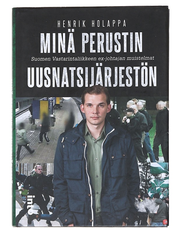 Minä perustin uusnatsijärjestön- Henrik Holappa - Elämäkerrat ja muistelmat - 10105520868 - 0