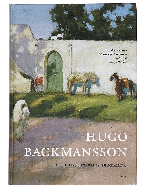 Taiteilija, upseeri ja seikkailija - Hugo Backmansson - Elämäkerrat ja muistelmat - 10105521165 - 0