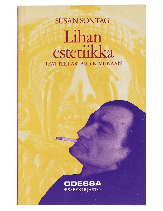 Lihan estetiikka : teatteri Artaud'n mukaan - Sontag, Susan  ; Stewen, Riikka  ; Moring, Kirsikka  - Tietokirjat ja oppaat - 10105521166 - 0