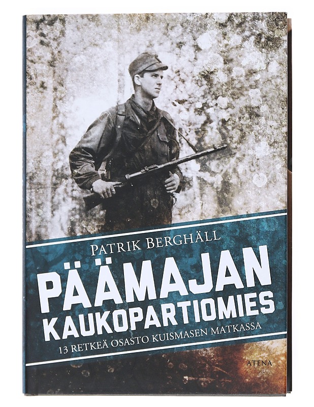 Päämajan kaukopartiomies : 13 retkeä osasto Kuismasen matkassa - Patrik Berghäll - Elämäkerrat ja muistelmat - 10105521191 - 0