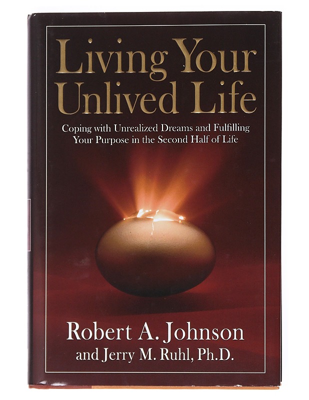 Living Your Unlived Life - Johnson, Robert A.; Ruhl, Jerry - Tietokirjat ja oppaat - 10105521206 - 0