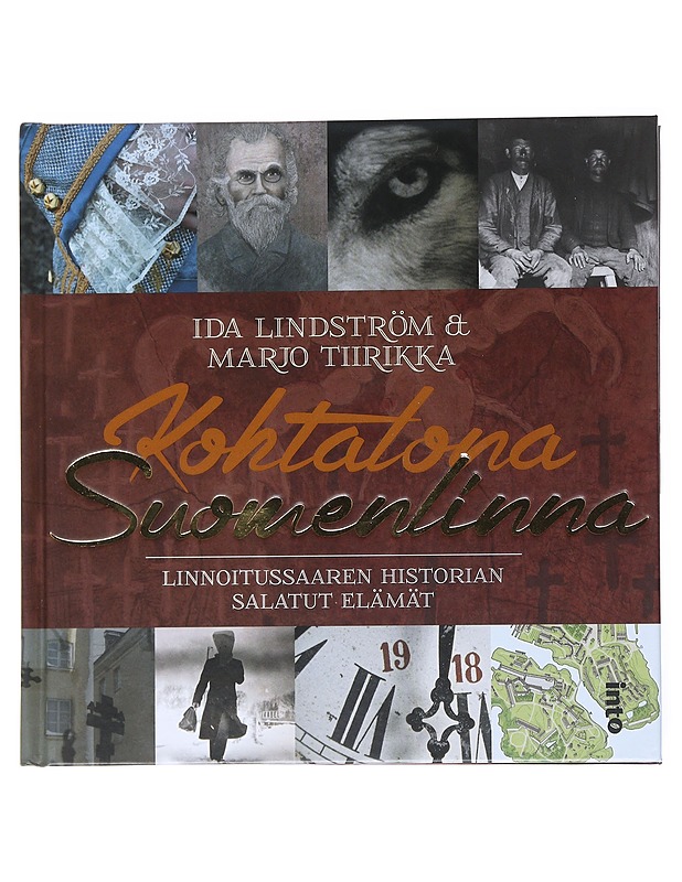 Kohtalona Suomenlinna : linnoitussaaren historian salatut elämät - Lindström, Ida - Elämäkerrat ja muistelmat - 10105521227 - 0