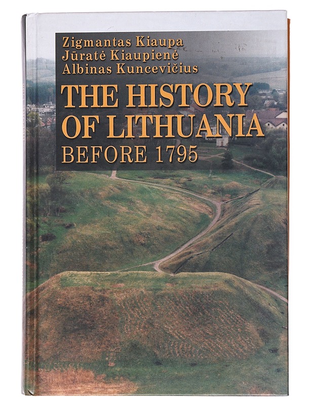 The history of Lithuania before 1795 - Kiaupa, Zigmantas - Historiakirjat - 10105521246 - 0