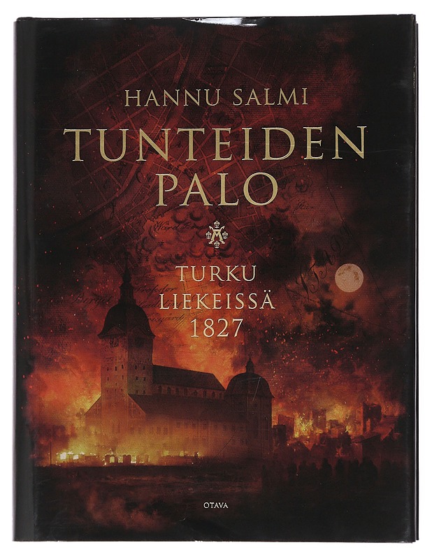 Tunteiden palo : Turku liekeissä 1827 - Hannu Salmi - Historiakirjat - 10105521249 - 0