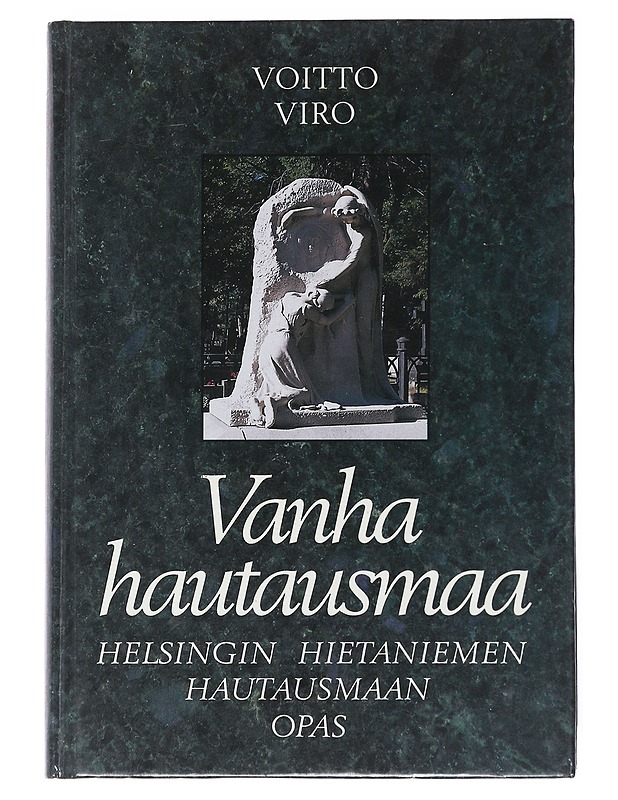 Vanha hautausmaa : Helsingin Hietaniemen hautausmaan opas - Voitto Viro - Elämäkerrat ja muistelmat - 10105521302 - 0