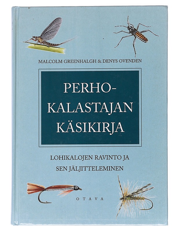 Perhokalastajan käsikirja : lohikalojen ravinto ja sen jäljitteleminen - Greenhalgh, Malcolm - Harrastekirjat - 10105521325 - 0