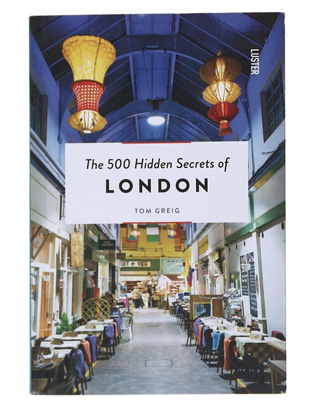 The 500 hidden secrets of London - Greig, Tom - Tietokirjat ja oppaat - 10105521447 - 0