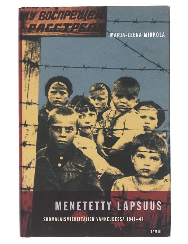 Menetetty lapsuus : suomalaismiehittäjien vankeudessa 1941-44 - Marja-Leena Mikkola - Elämäkerrat ja muistelmat - 10105521449 - 0