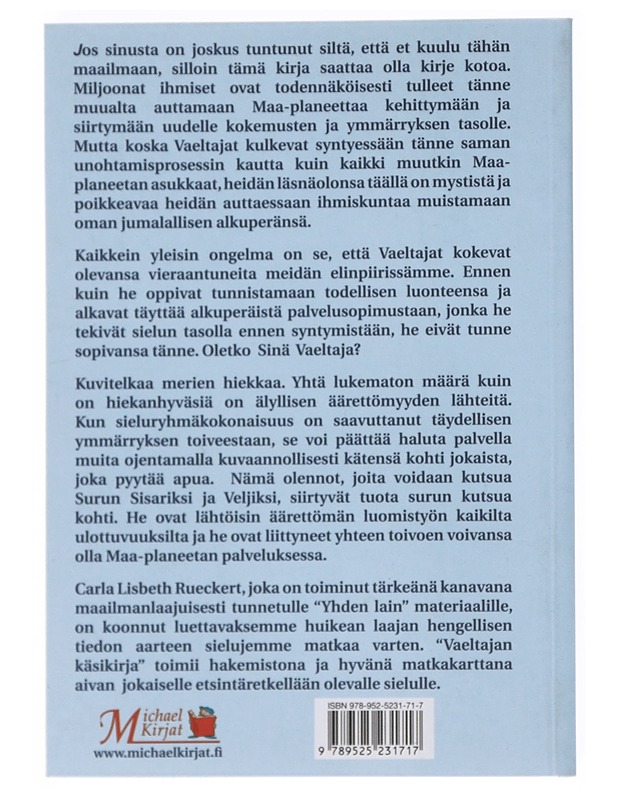 Vaeltajan käsikirja. Osa 1, Matka Maailmankaikkeuteen sielujemme alkulähteille ja tulevaisuuteemme "Yhden lain" siivin : lyhennetty versio - Rueckert, Carla Lisbeth - Tietokirjat ja oppaat - 10105521458 - 1