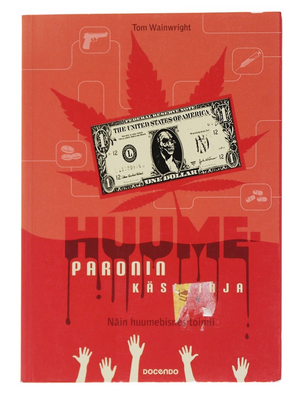 Huumeparonin käsikirja : näin huumebisnes toimii - Wainwright, Tom - Elämäkerrat ja muistelmat - 10105521477 - 0