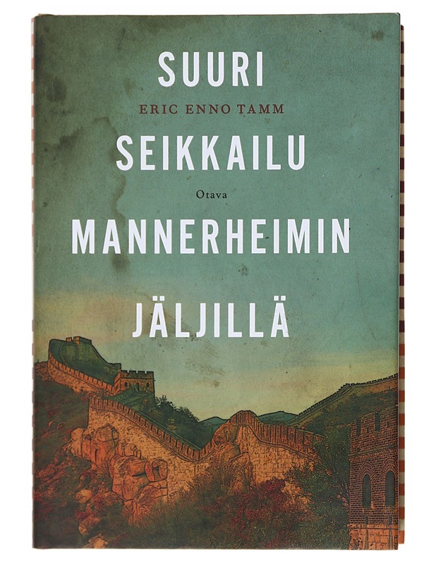 Suuri seikkailu Mannerheimin jäljillä - Tamm, Eric Enno - Elämäkerrat ja muistelmat - 10105521470 - 0