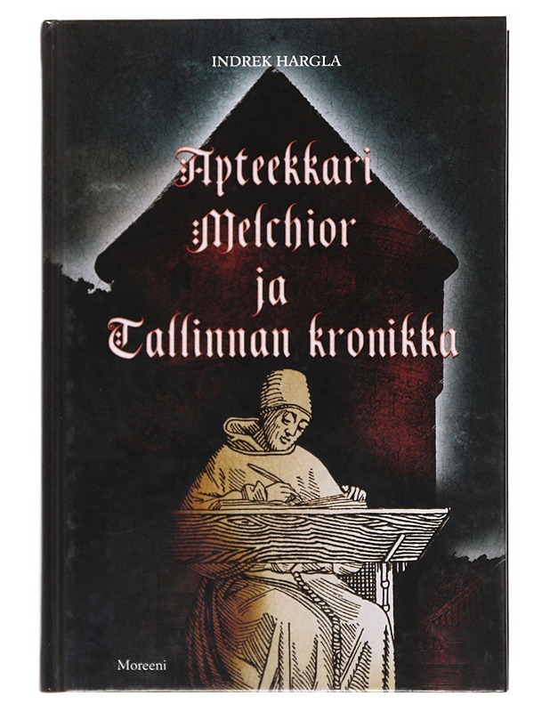 Apteekkari Melchior ja Tallinnan kronikka - Hargla, Indrek - Jännitys ja dekkarit - 10105521482 - 0