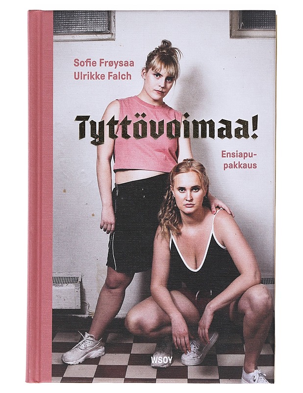 Tyttövoimaa! : ensiapupakkaus - Ulrikke Falch, Sofie Frøysaa - Nuorten kirjat - 10105521517 - 0