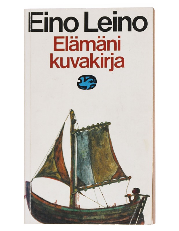 Elämäni kuvakirja : erään aikansa lapsen muistoja, mielialoja ja mietelmiä - Eino Leino - Elämäkerrat ja muistelmat - 10105521528 - 0
