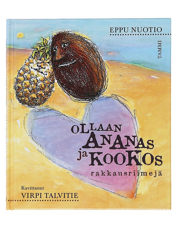 Ollaan ananas ja kookos : rakkausriimejä - Nuotio, Eppu - Runot ja näytelmät - 10105521544 - 0