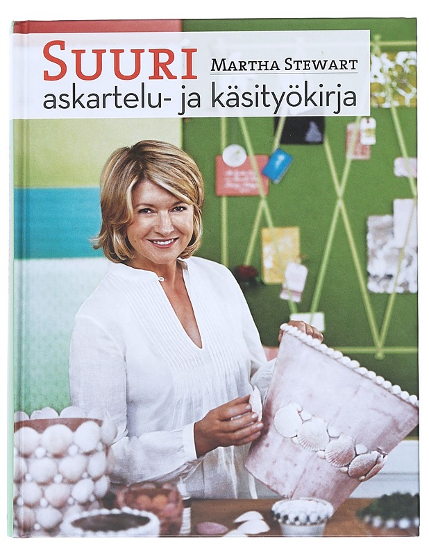 Suuri askartelu- ja käsityökirja - Stewart, Martha - Tietokirjat ja oppaat - 10105521576 - 0
