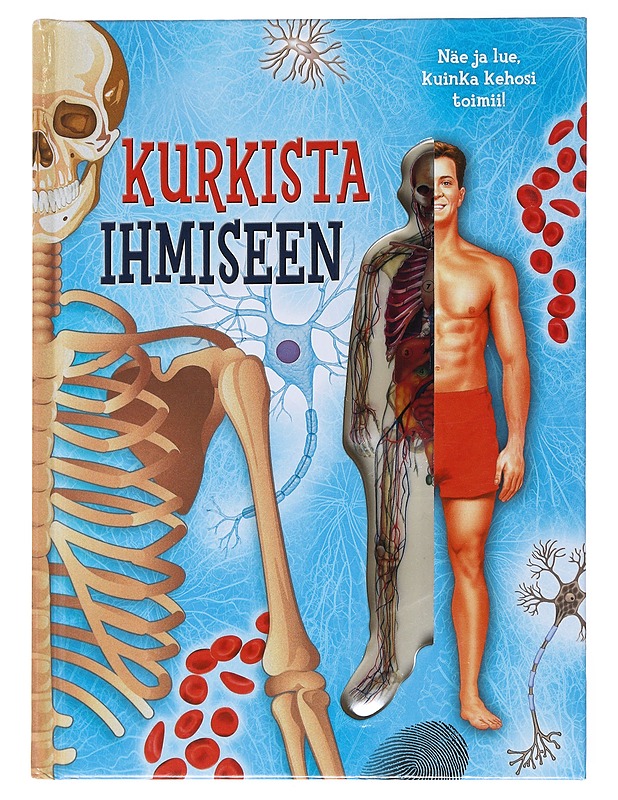 Kurkista ihmiseen : näe ja lue, kuinka kehosi toimii! - Tietokirjat ja oppaat - 10105521601 - 0