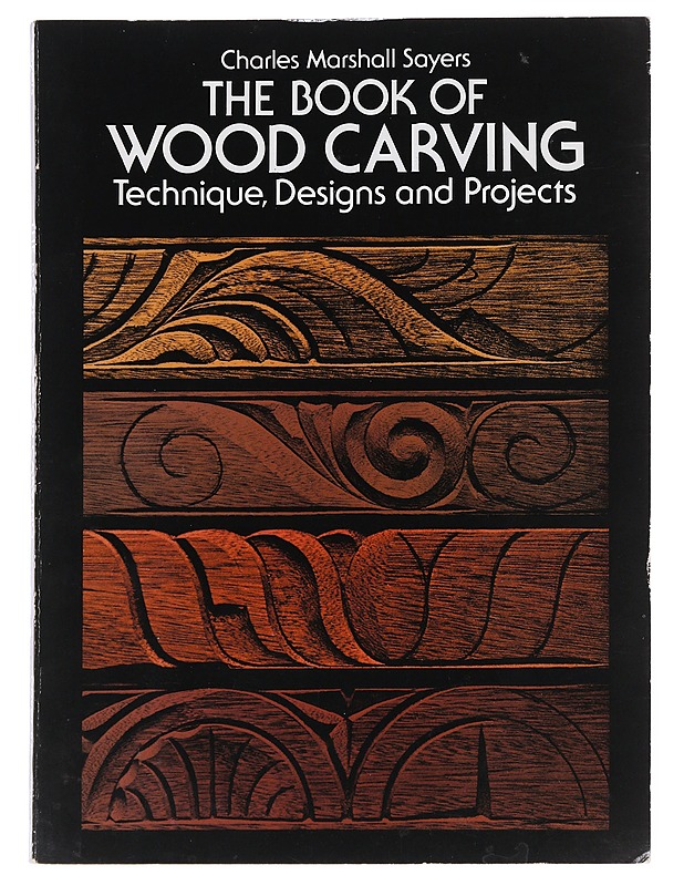 The book of wood carving : technique, designs, and projects - Sayers, Charles Marshall - Käsityökirjat - 10105521608 - 0