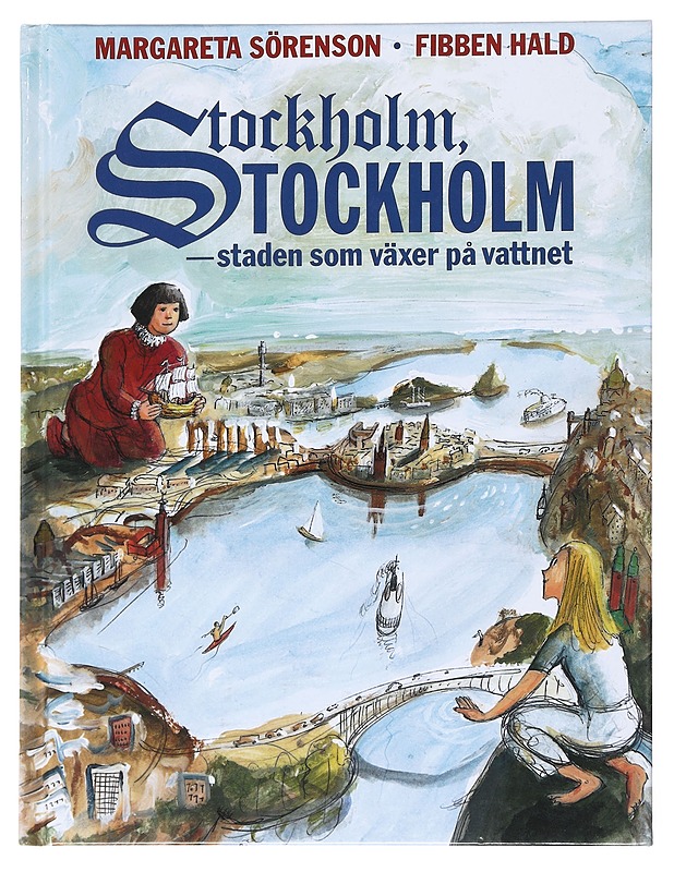 Stockholm, Stockholm - staden som växer på vattnet - Sörenson, Margareta - Lastenkirjat - 10105521626 - 0