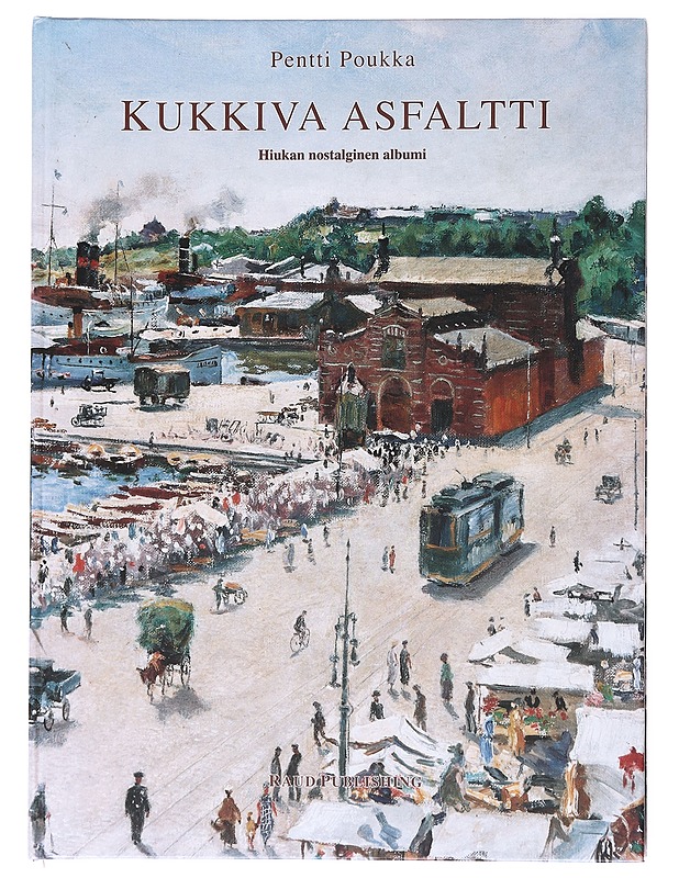 Kukkiva asfaltti - Hiukan nostalginen albumi - Pentti Poukka - Historiakirjat - 10105521632 - 0