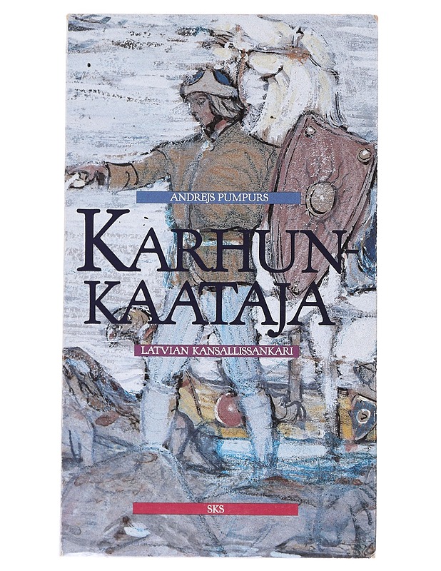 KARHUNKAATAJA : LATVIAN KANSALLISSANKARI - PUMPURS, ANDREJS - Romaanit ja novellit - 10105521732 - 0
