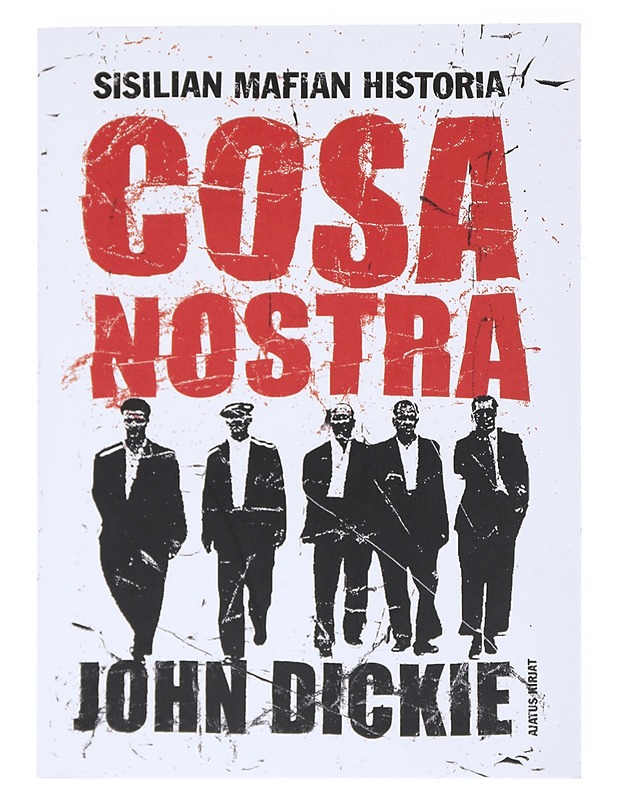 Cosa Nostra : Sisilian mafian historia - Dickie, John - Historiakirjat - 10105521748 - 0