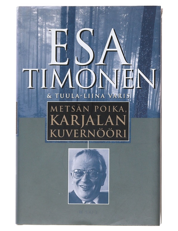 Metsän poika, Karjalan kuvernööri - Timonen, Esa - Elämäkerrat ja muistelmat - 10105521751 - 0