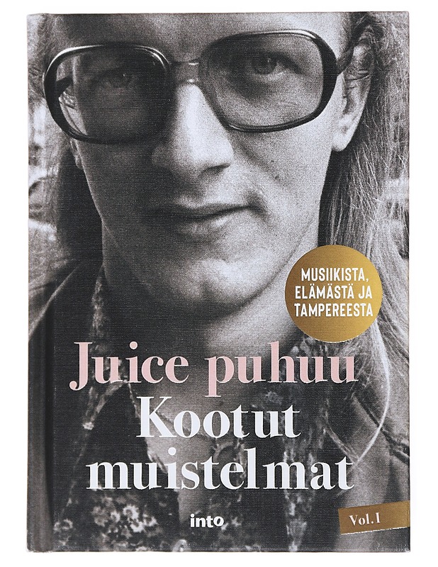 Juice puhuu : kootut muistelmat : musiikista, elämästä ja Tampereesta. Vol. I - Leskinen, Juice - Elämäkerrat ja muistelmat - 10105521819 - 0
