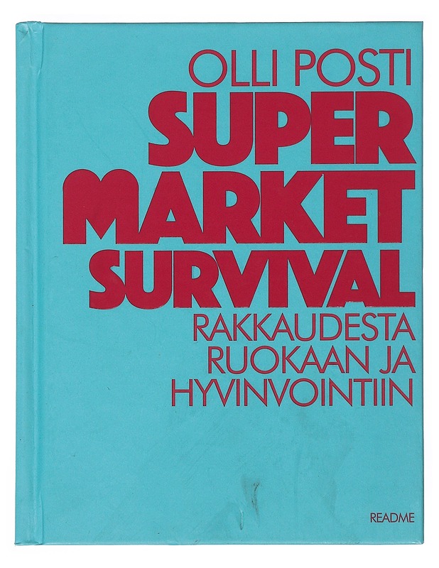 Supermarket survival : rakkaudesta ruokaan ja hyvinvointiin - Posti, Olli - Tietokirjat ja oppaat - 10105521831 - 0